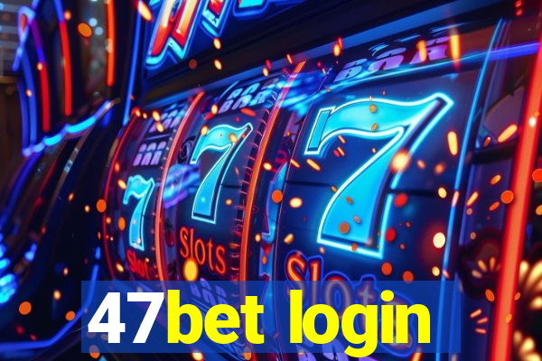 47bet login